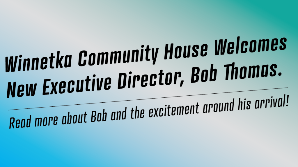 You are currently viewing Winnetka Community House Names Robert J. Thomas as Executive Director